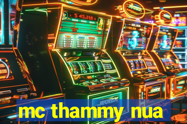 mc thammy nua